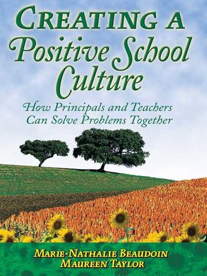 cover image of Creating a Positive School Culture: How Principals and Teachers Can Solve Problems Together